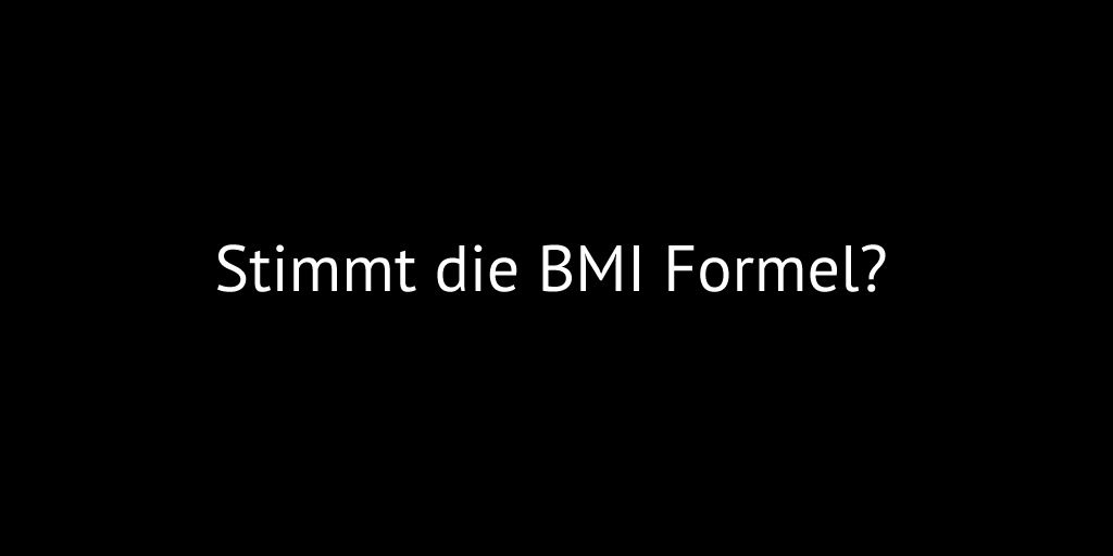 Stimmt die BMI Formel?