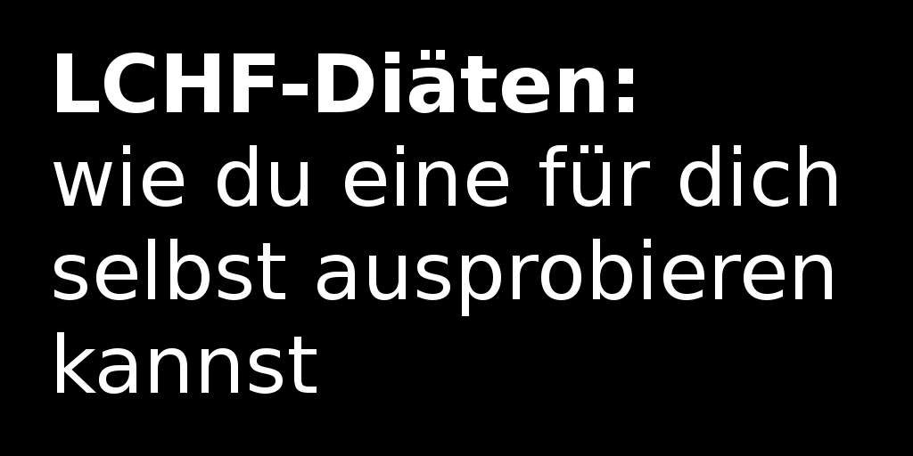 lchf-diaeten-wie-du-eine-fuer-dich-selbst-ausprobieren-kannst