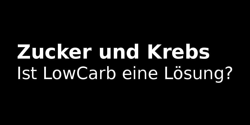 zucker-und-krebs-ist-lowcarb-eine-loesung