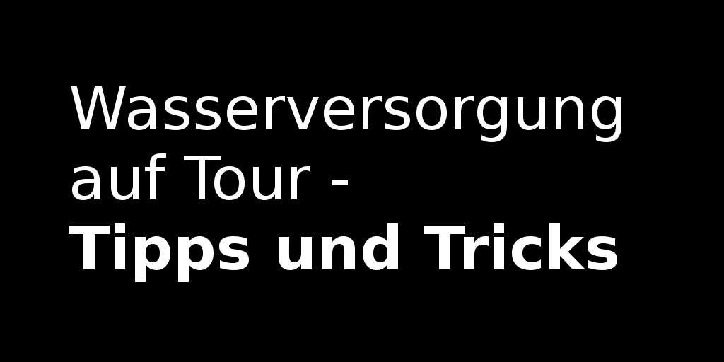 wasserversorgung-auf-tour-tipps-und-tricks